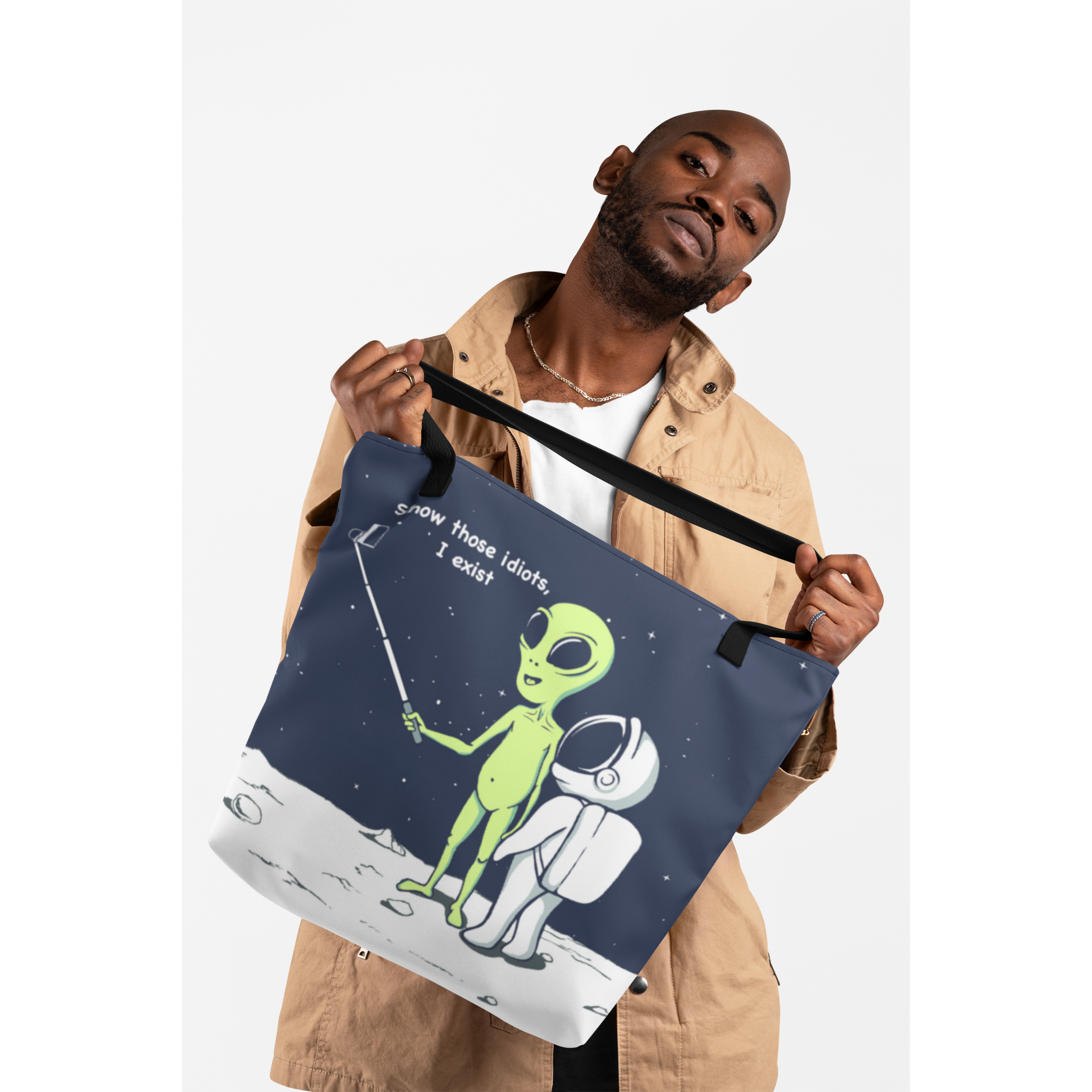 Funny Alien, Show Those Idiots I Exist Tote Bag