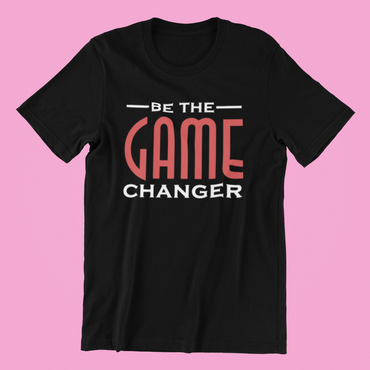 Be The Game Changer Shirt